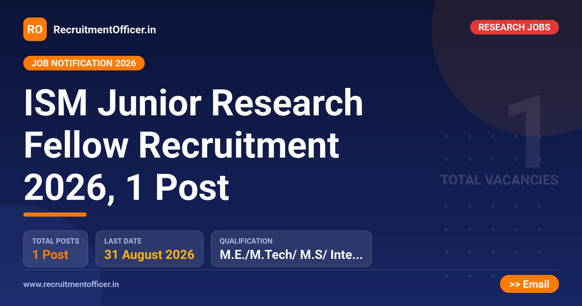 ISM Junior Research Fellow Recruitment 2026, 1 Post 1 ISM Junior Research Fellow Recruitment 2026, 1 Post - RecruitmentOfficer.in