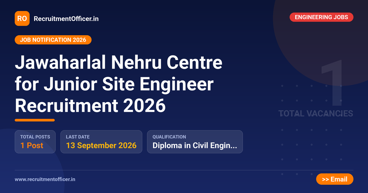 Jawaharlal Nehru Centre for Junior Site Engineer Recruitment 2026 1 Jawaharlal Nehru Centre for Junior Site Engineer Recruitment 2026 - RecruitmentOfficer.in