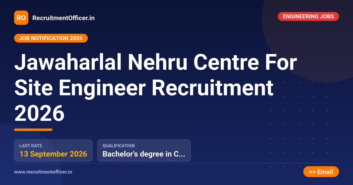Jawaharlal Nehru Centre For Site Engineer Recruitment 2026 1 Jawaharlal Nehru Centre For Site Engineer Recruitment 2026 - RecruitmentOfficer.in