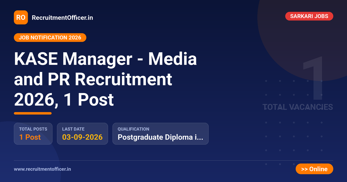 KASE Manager - Media and PR Recruitment 2026, 1 Post 1 KASE Manager - Media and PR Recruitment 2026, 1 Post - RecruitmentOfficer.in