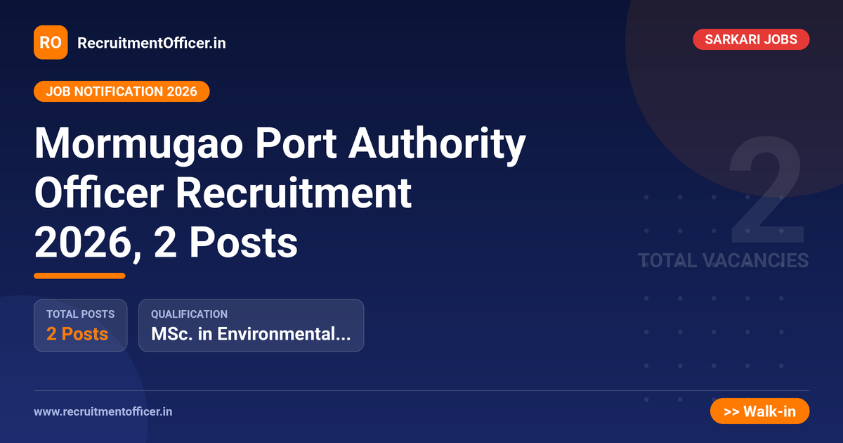 Mormugao Port Authority Officer Recruitment 2026, 2 Posts 1 Mormugao Port Authority Officer Recruitment 2026, 2 Posts - RecruitmentOfficer.in