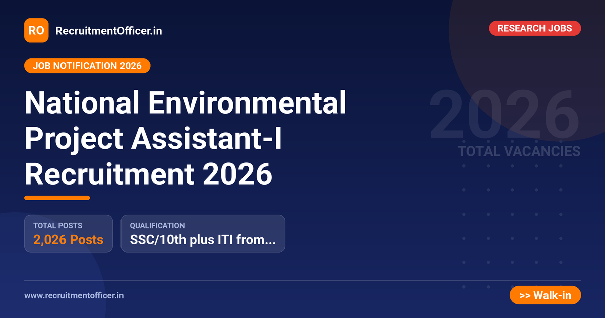 National Environmental Project Assistant-I Recruitment 2026 1 National Environmental Project Assistant-I Recruitment 2026 - RecruitmentOfficer.in