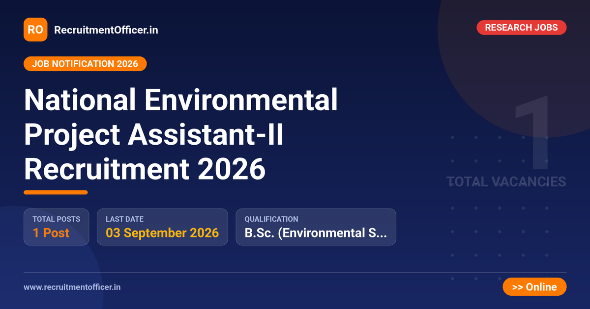 National Environmental Project Assistant-II Recruitment 2026 1 National Environmental Project Assistant-II Recruitment 2026 - RecruitmentOfficer.in