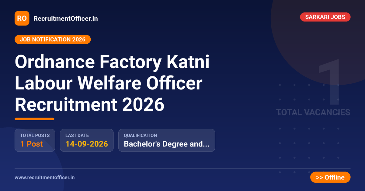 Ordnance Factory Katni Labour Welfare Officer Recruitment 2026 - RecruitmentOfficer.in
