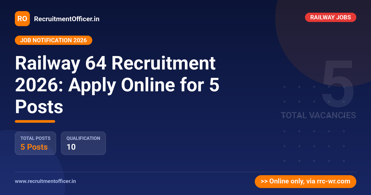 Railway 64 Recruitment 2026: Apply Online for 5 Posts - RecruitmentOfficer.in