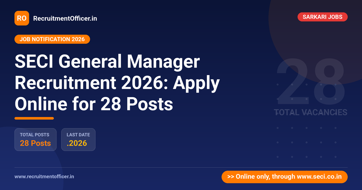 SECI General Manager Recruitment 2026: Apply Online for 28 Posts 1 SECI General Manager Recruitment 2026: Apply Online for 28 Posts - RecruitmentOfficer.in