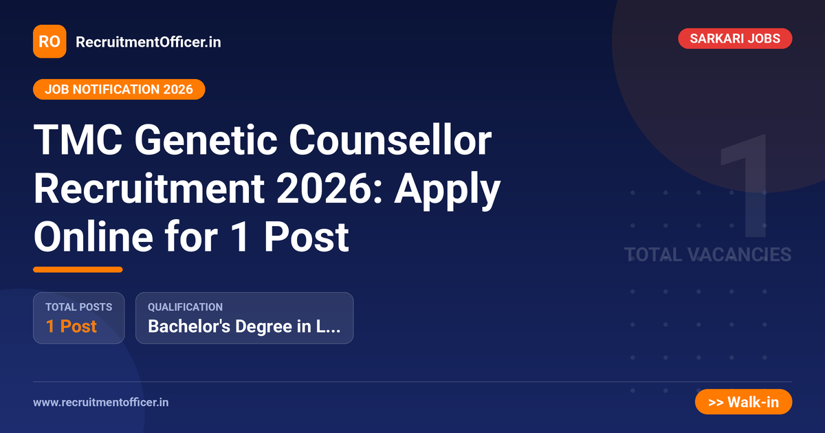 TMC Genetic Counsellor Recruitment 2026: Apply Online for 1 Post 1 TMC Genetic Counsellor Recruitment 2026: Apply Online for 1 Post - RecruitmentOfficer.in