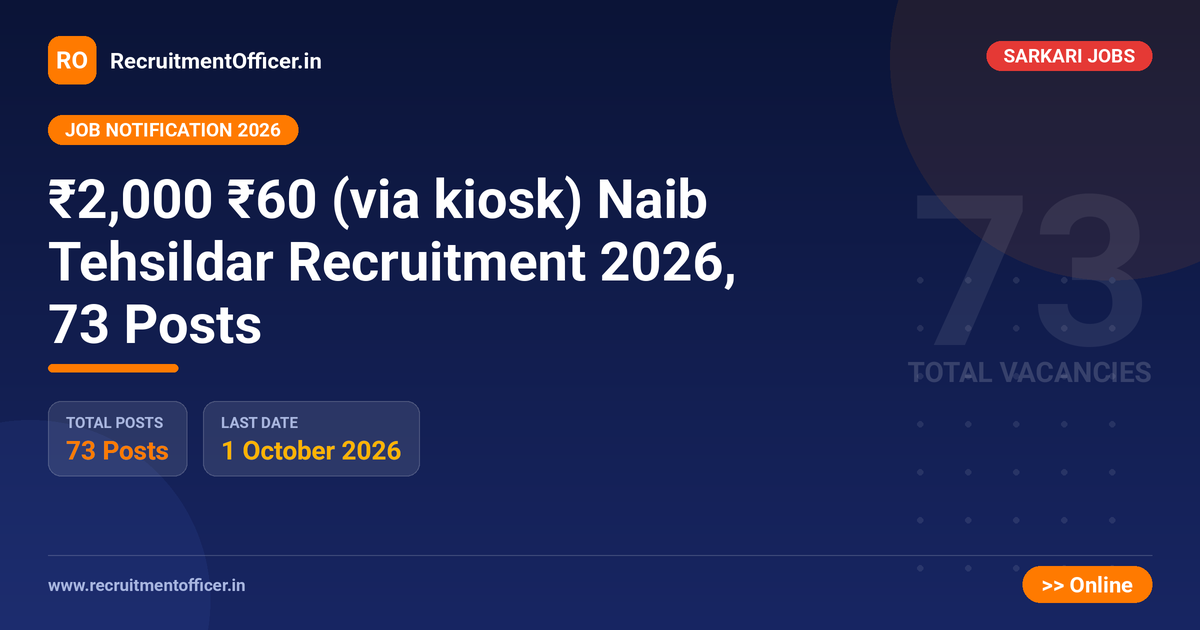 ₹2,000 ₹60 (via kiosk) Naib Tehsildar Recruitment 2026, 73 Posts 1 ₹2,000 ₹60 (via kiosk) Naib Tehsildar Recruitment 2026, 73 Posts - RecruitmentOfficer.in