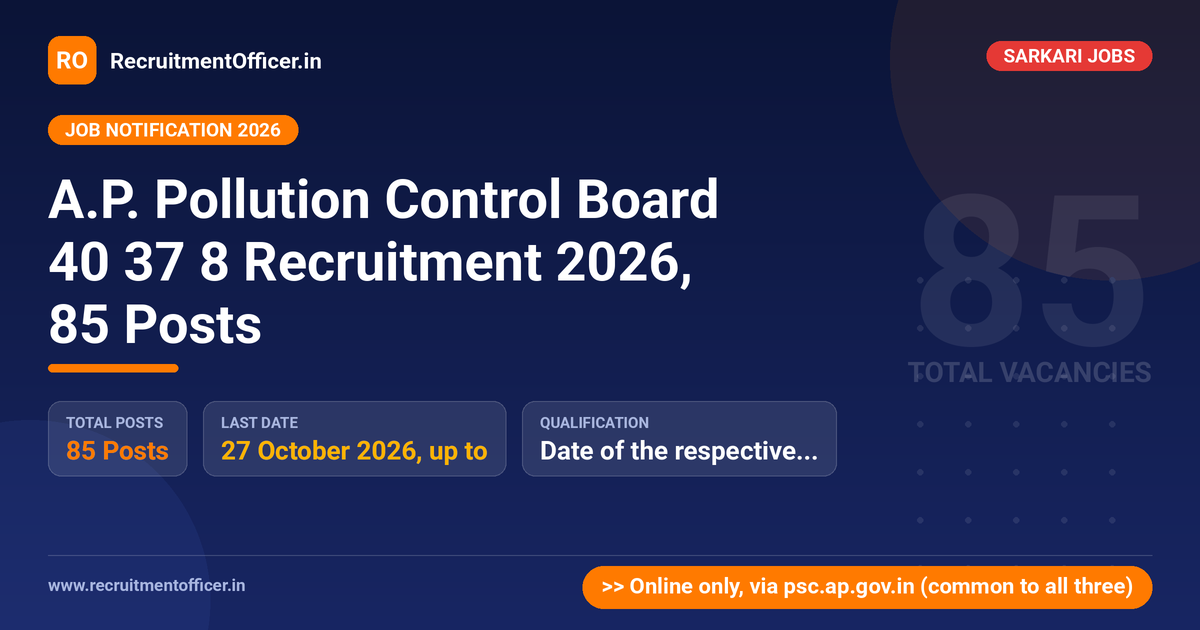 A.P. Pollution Control Board 40 37 8 Recruitment 2026, 85 Posts 1 A.P. Pollution Control Board 40 37 8 Recruitment 2026, 85 Posts - RecruitmentOfficer.in