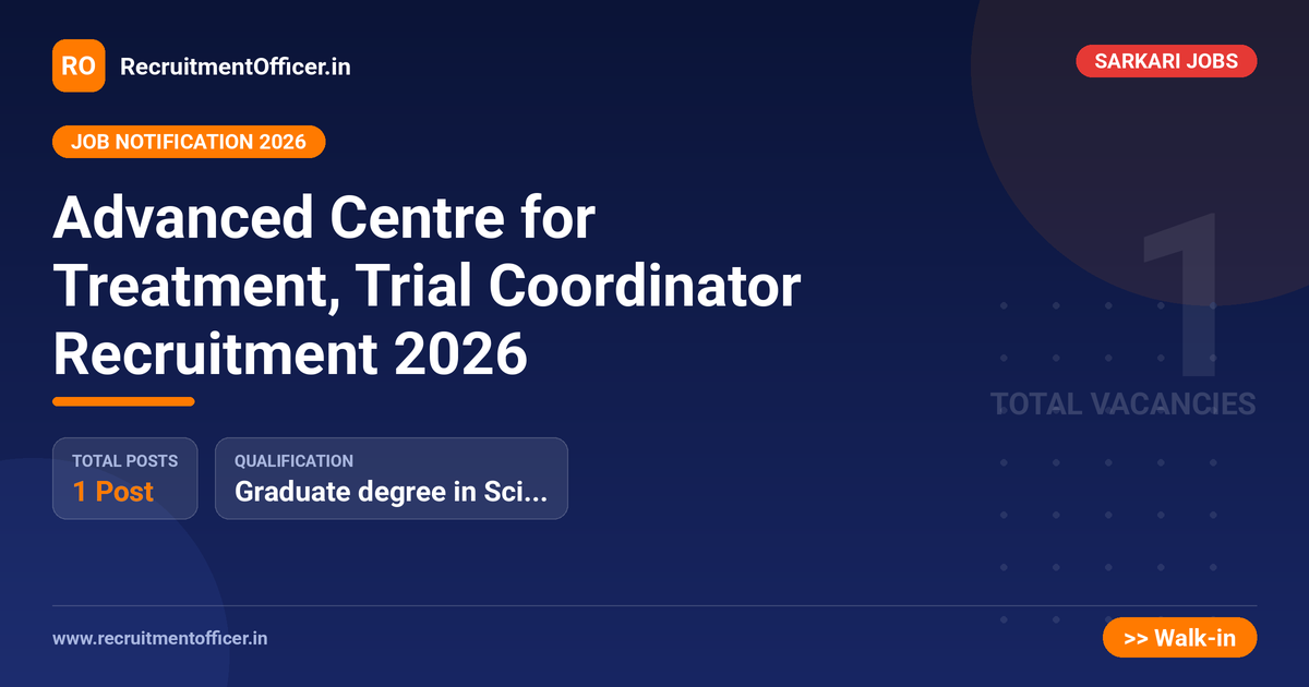 Advanced Centre for Treatment, Trial Coordinator Recruitment 2026 1 Advanced Centre for Treatment, Trial Coordinator Recruitment 2026 - RecruitmentOfficer.in