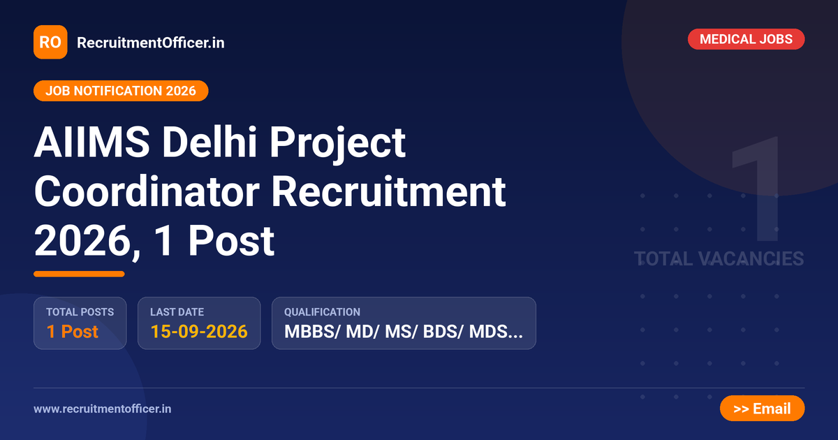 AIIMS Delhi Project Coordinator Recruitment 2026, 1 Post 1 AIIMS Delhi Project Coordinator Recruitment 2026, 1 Post - RecruitmentOfficer.in