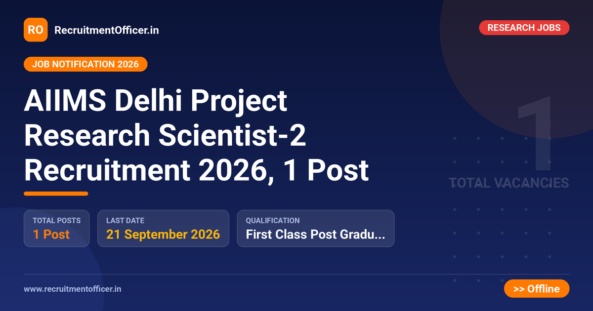 AIIMS Delhi Project Research Scientist-2 Recruitment 2026, 1 Post 1 AIIMS Delhi Project Research Scientist-2 Recruitment 2026, 1 Post - RecruitmentOfficer.in