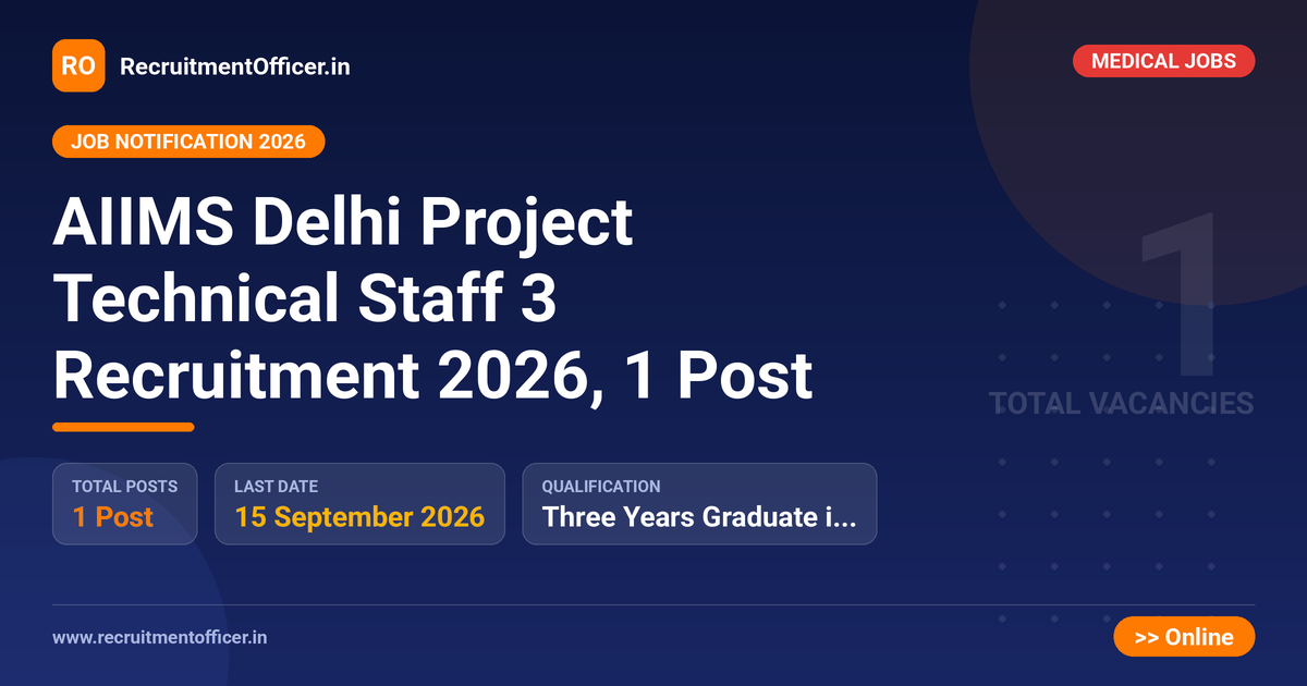 AIIMS Delhi Project Technical Staff 3 Recruitment 2026, 1 Post - RecruitmentOfficer.in