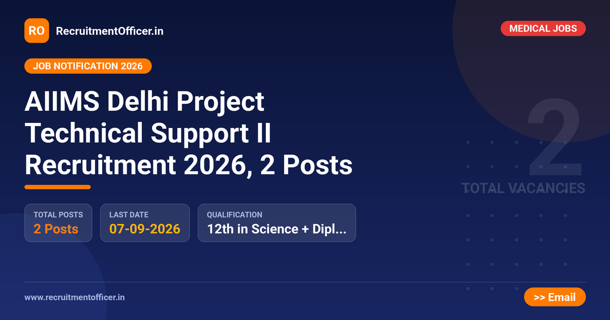 AIIMS Delhi Project Technical Support II Recruitment 2026, 2 Posts 1 AIIMS Delhi Project Technical Support II Recruitment 2026, 2 Posts - RecruitmentOfficer.in