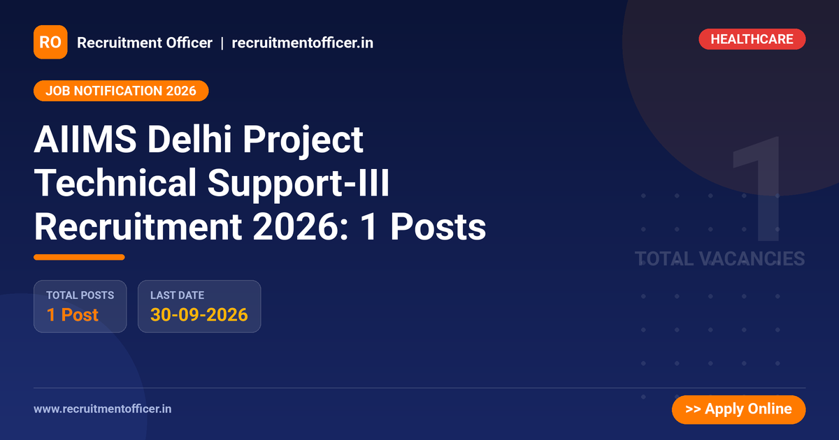 AIIMS Delhi Project Technical Support-III Recruitment 2026: 1 Posts 1 AIIMS Delhi Project Technical Support-III Recruitment 2026: 1 Posts - NRAI nrai.in