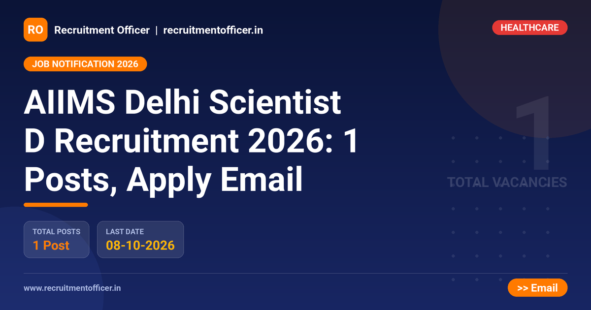 AIIMS Delhi Scientist D Recruitment 2026: 1 Posts, Apply Email - NRAI nrai.in