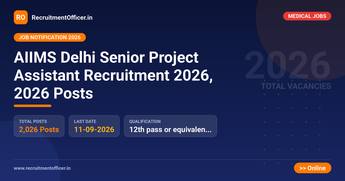 AIIMS Delhi Senior Project Assistant Recruitment 2026, 2026 Posts 1 AIIMS Delhi Senior Project Assistant Recruitment 2026, 2026 Posts - RecruitmentOfficer.in