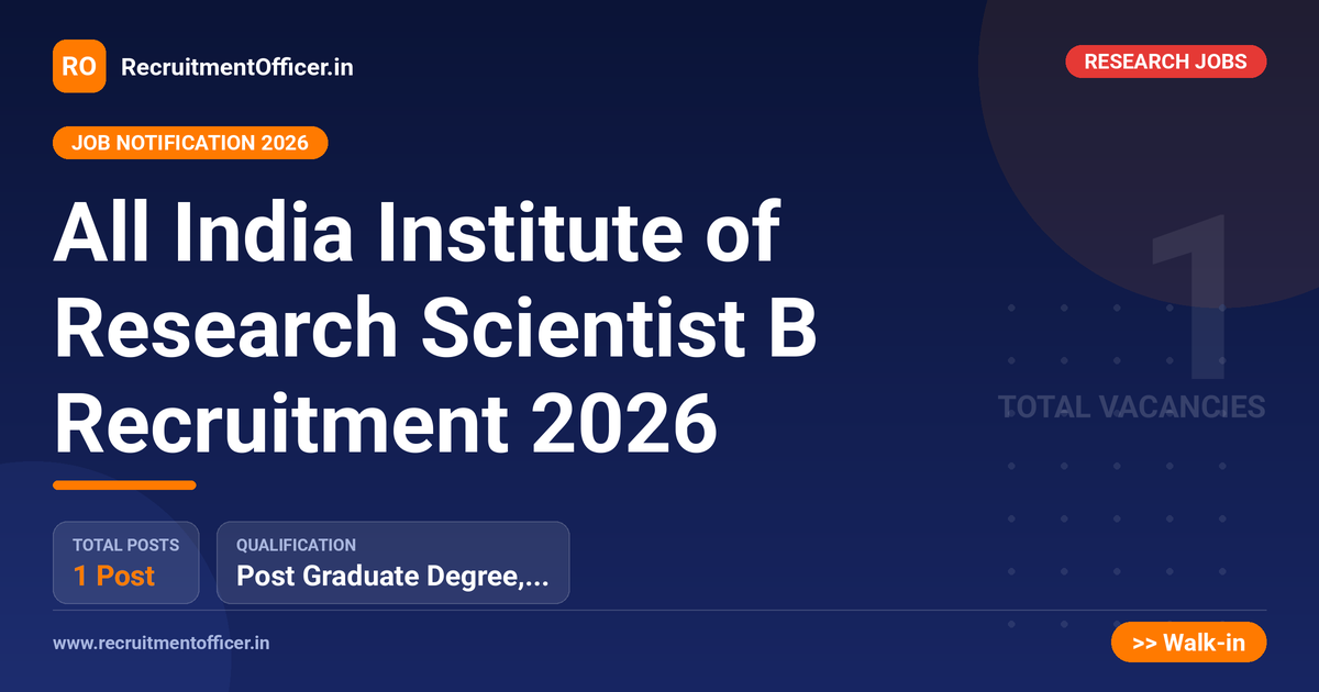 All India Institute of Research Scientist B Recruitment 2026 1 All India Institute of Research Scientist B Recruitment 2026 - RecruitmentOfficer.in