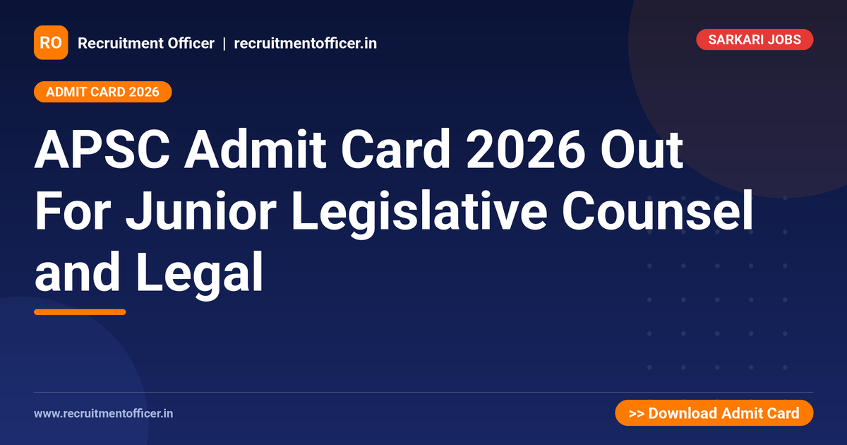 APSC Admit Card 2026 Out For Junior Legislative Counsel and Legal - NRAI nrai.in