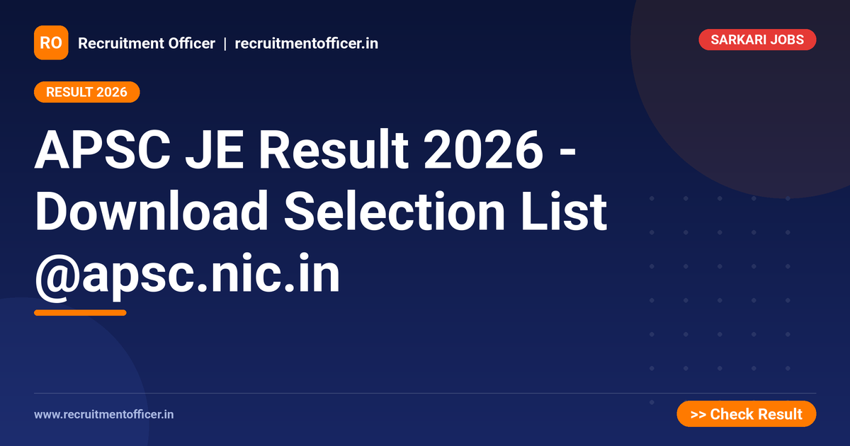 APSC JE Result 2026 - Download Selection List @apsc.nic.in - NRAI nrai.in