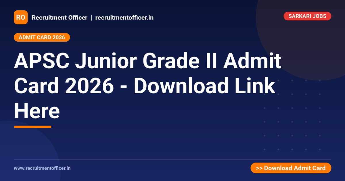 APSC Junior Grade II Admit Card 2026 - Download Link Here 1 APSC Junior Grade II Admit Card 2026 - Download Link Here - NRAI nrai.in