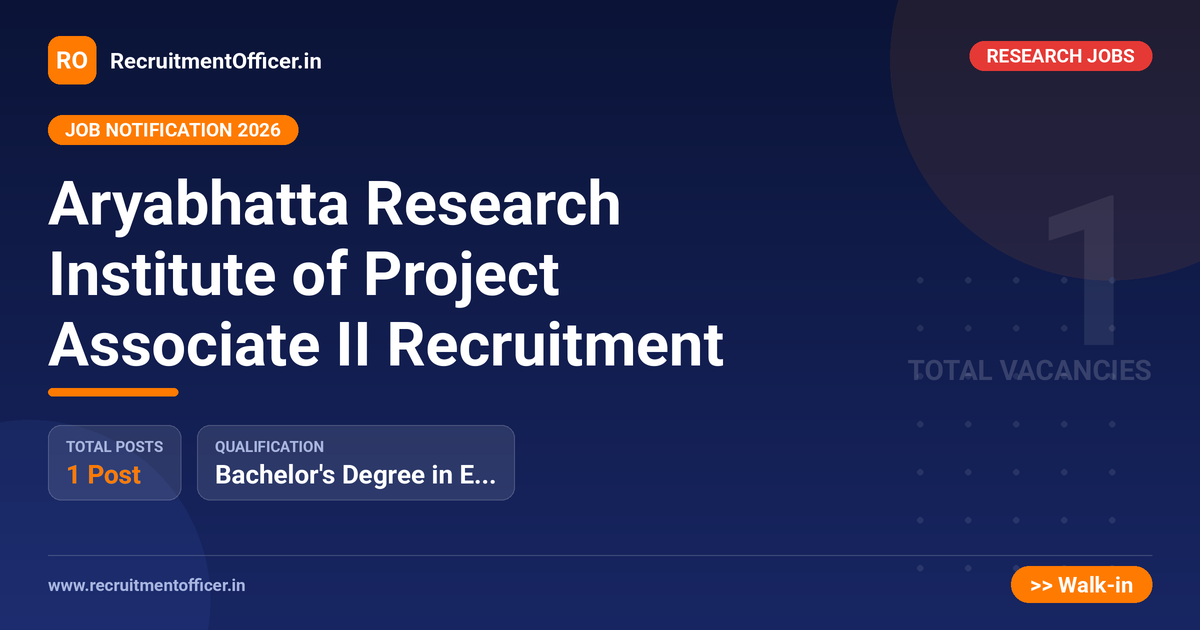 Aryabhatta Research Institute of Project Associate II Recruitment 1 Aryabhatta Research Institute of Project Associate II Recruitment - RecruitmentOfficer.in