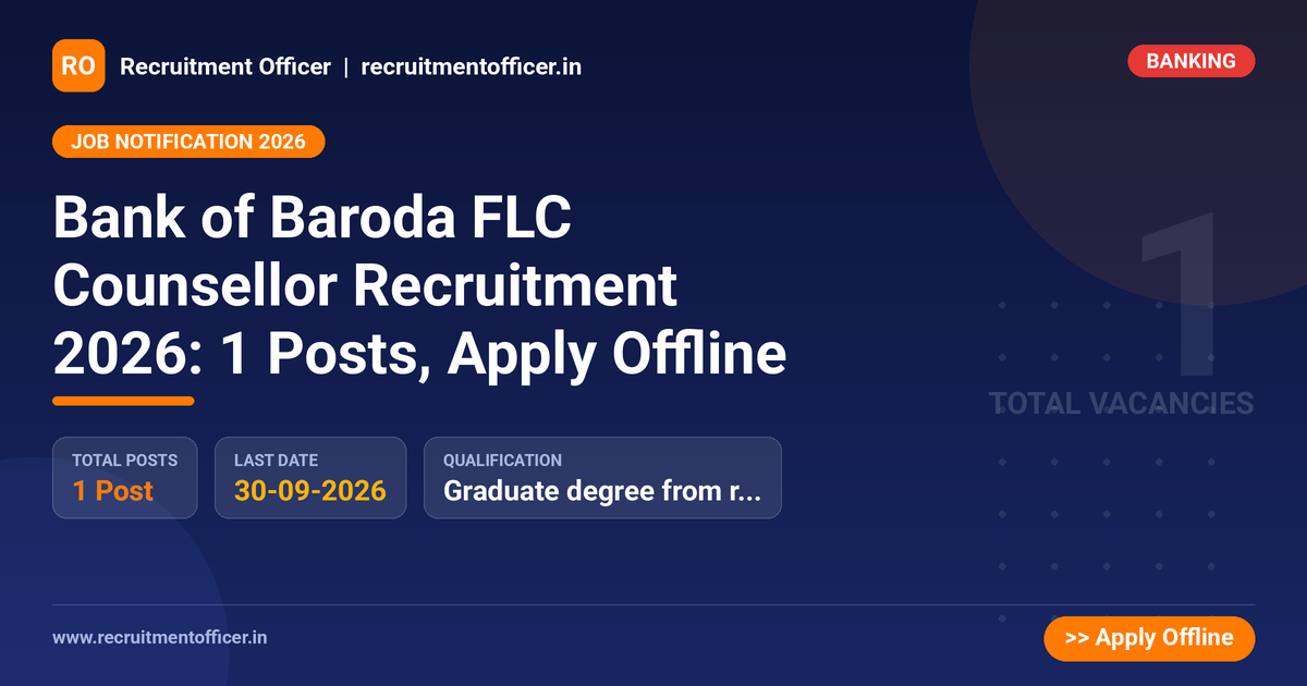 Bank of Baroda FLC Counsellor Recruitment 2026: 1 Posts, Apply Offline 1 Bank of Baroda FLC Counsellor Recruitment 2026: 1 Posts, Apply Offline - NRAI nrai.in