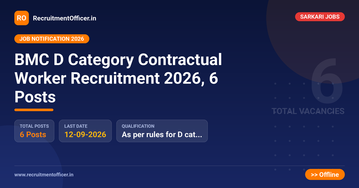 BMC D Category Contractual Worker Recruitment 2026, 6 Posts 1 BMC D Category Contractual Worker Recruitment 2026, 6 Posts - RecruitmentOfficer.in