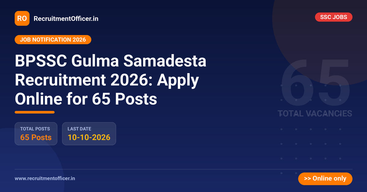 BPSSC Gulma Samadesta Recruitment 2026: Apply Online for 65 Posts 1 BPSSC Gulma Samadesta Recruitment 2026: Apply Online for 65 Posts - RecruitmentOfficer.in