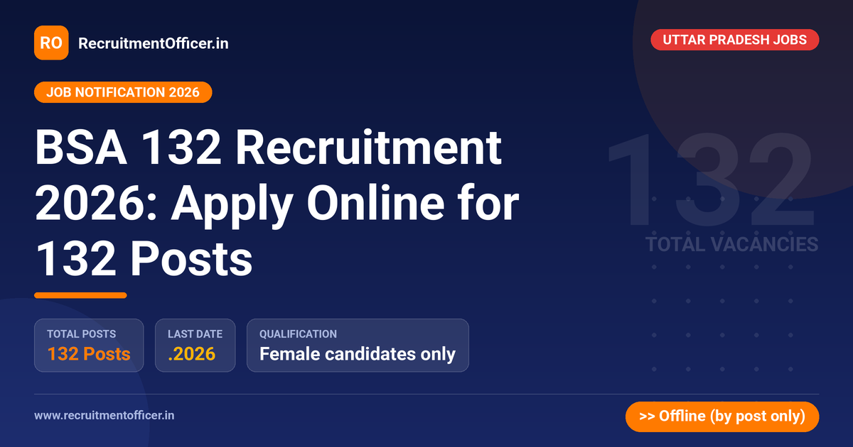 BSA 132 Recruitment 2026: Apply Online for 132 Posts 1 BSA 132 Recruitment 2026: Apply Online for 132 Posts - RecruitmentOfficer.in