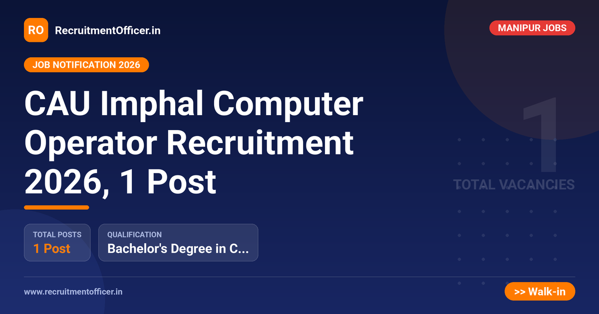 CAU Imphal Computer Operator Recruitment 2026, 1 Post - RecruitmentOfficer.in