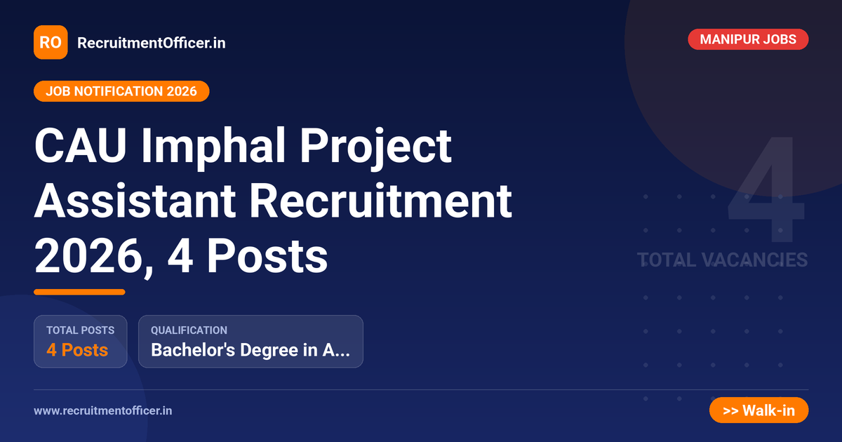CAU Imphal Project Assistant Recruitment 2026, 4 Posts 1 CAU Imphal Project Assistant Recruitment 2026, 4 Posts - RecruitmentOfficer.in