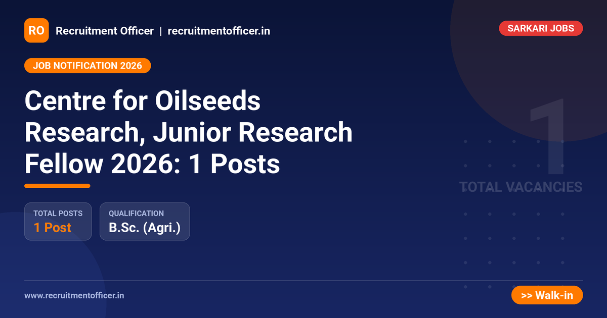 Centre for Oilseeds Research, Junior Research Fellow 2026: 1 Posts 1 Centre for Oilseeds Research, Junior Research Fellow 2026: 1 Posts - NRAI nrai.in