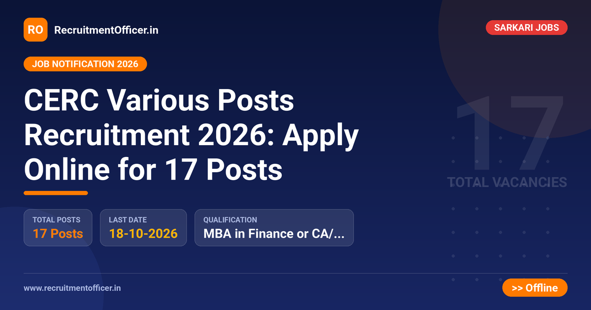 CERC Various Posts Recruitment 2026: Apply Online for 17 Posts 1 CERC Various Posts Recruitment 2026: Apply Online for 17 Posts - RecruitmentOfficer.in