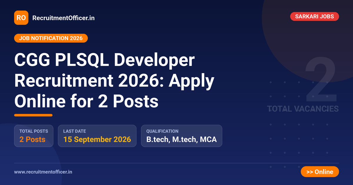 CGG PLSQL Developer Recruitment 2026: Apply Online for 2 Posts 1 CGG PLSQL Developer Recruitment 2026: Apply Online for 2 Posts - RecruitmentOfficer.in