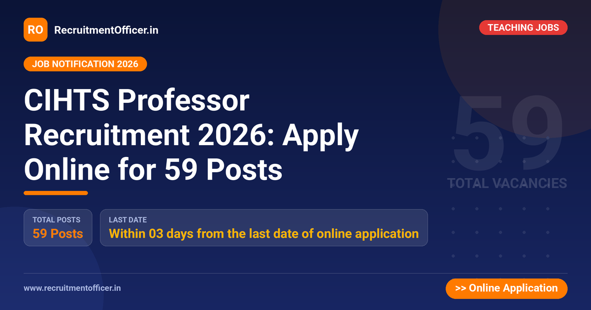 CIHTS Professor Recruitment 2026: Apply Online for 59 Posts 1 CIHTS Professor Recruitment 2026: Apply Online for 59 Posts - RecruitmentOfficer.in