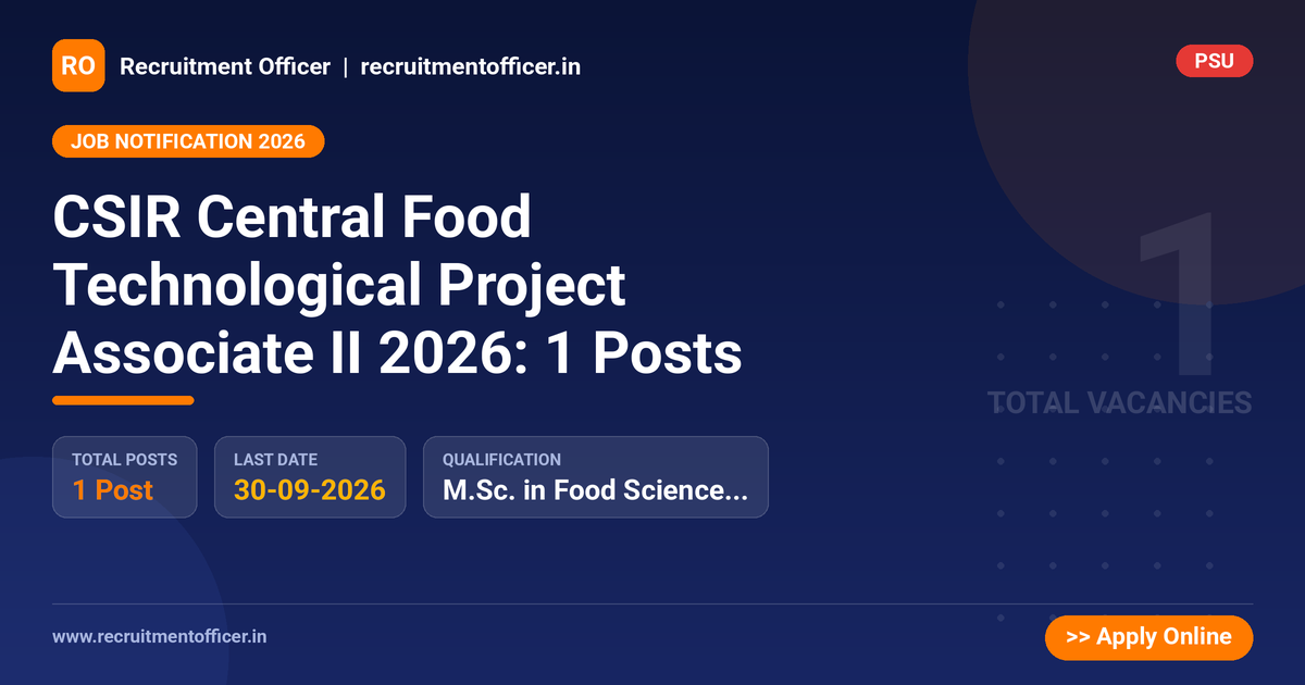 CSIR Central Food Technological Project Associate II 2026: 1 Posts 1 CSIR Central Food Technological Project Associate II 2026: 1 Posts - NRAI nrai.in