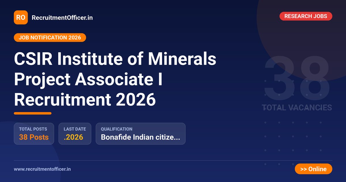CSIR Institute of Minerals Project Associate I Recruitment 2026 1 CSIR Institute of Minerals Project Associate I Recruitment 2026 - RecruitmentOfficer.in