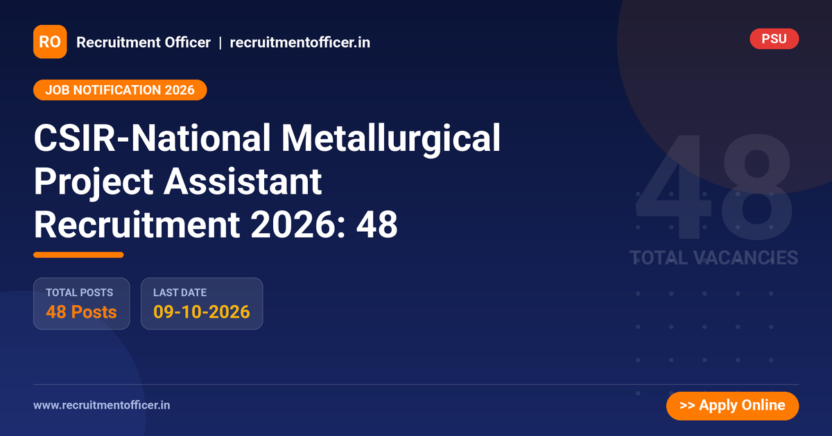CSIR-National Metallurgical Project Assistant Recruitment 2026: 48 - NRAI nrai.in
