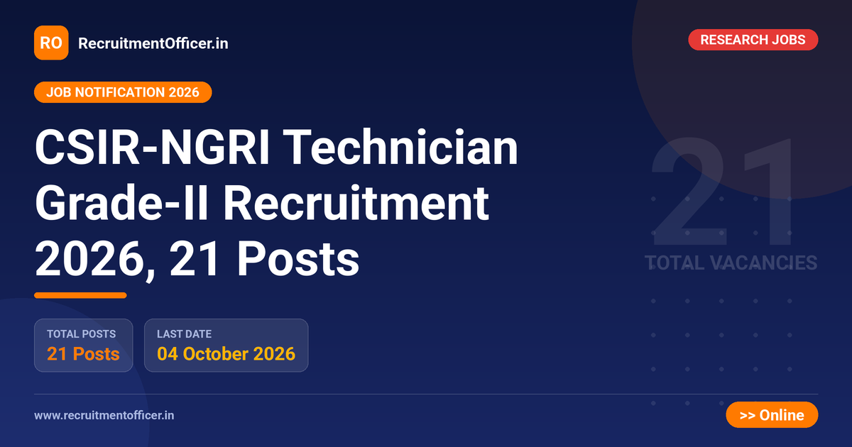 CSIR-NGRI Technician Grade-II Recruitment 2026, 21 Posts 1 CSIR-NGRI Technician Grade-II Recruitment 2026, 21 Posts - RecruitmentOfficer.in