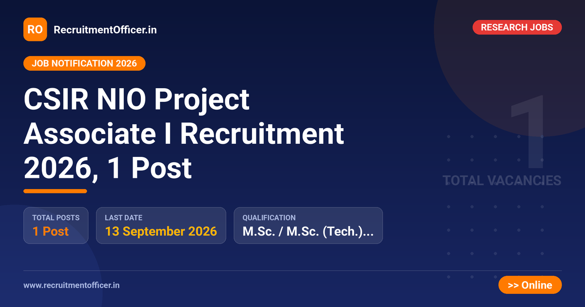 CSIR NIO Project Associate I Recruitment 2026, 1 Post 1 CSIR NIO Project Associate I Recruitment 2026, 1 Post - RecruitmentOfficer.in