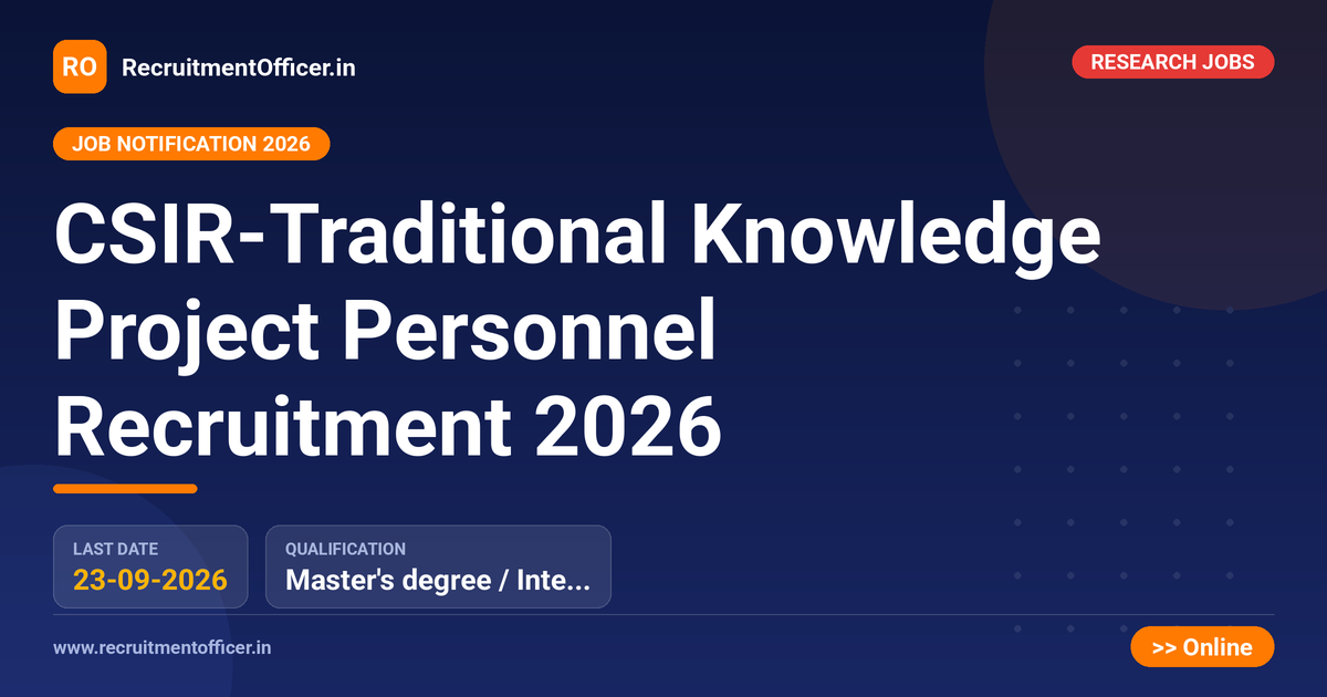 CSIR-Traditional Knowledge Project Personnel Recruitment 2026 - RecruitmentOfficer.in