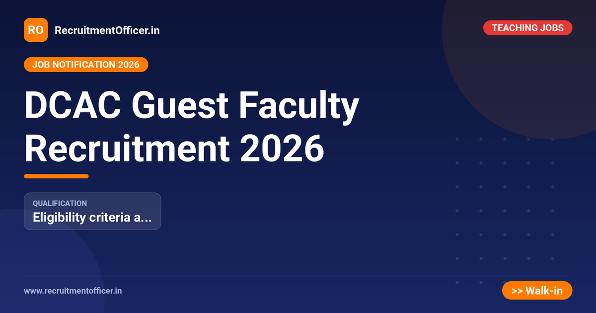 DCAC Guest Faculty Recruitment 2026 1 DCAC Guest Faculty Recruitment 2026 - RecruitmentOfficer.in