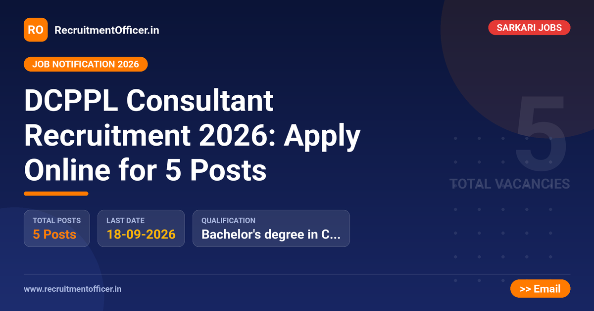 DCPPL Consultant Recruitment 2026: Apply Online for 5 Posts 1 DCPPL Consultant Recruitment 2026: Apply Online for 5 Posts - RecruitmentOfficer.in