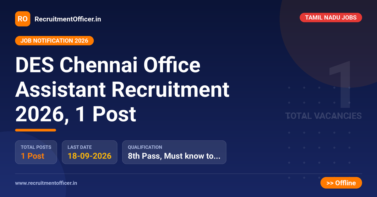 DES Chennai Office Assistant Recruitment 2026, 1 Post 1 DES Chennai Office Assistant Recruitment 2026, 1 Post - RecruitmentOfficer.in