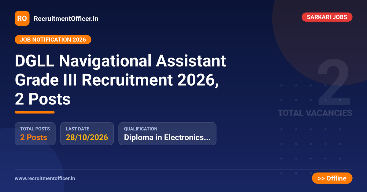 DGLL Navigational Assistant Grade III Recruitment 2026, 2 Posts 1 DGLL Navigational Assistant Grade III Recruitment 2026, 2 Posts - RecruitmentOfficer.in