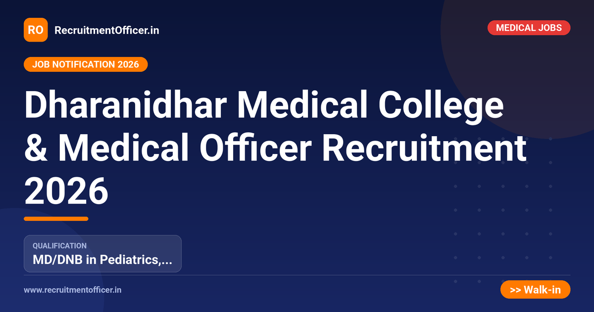 Dharanidhar Medical College & Medical Officer Recruitment 2026 - RecruitmentOfficer.in