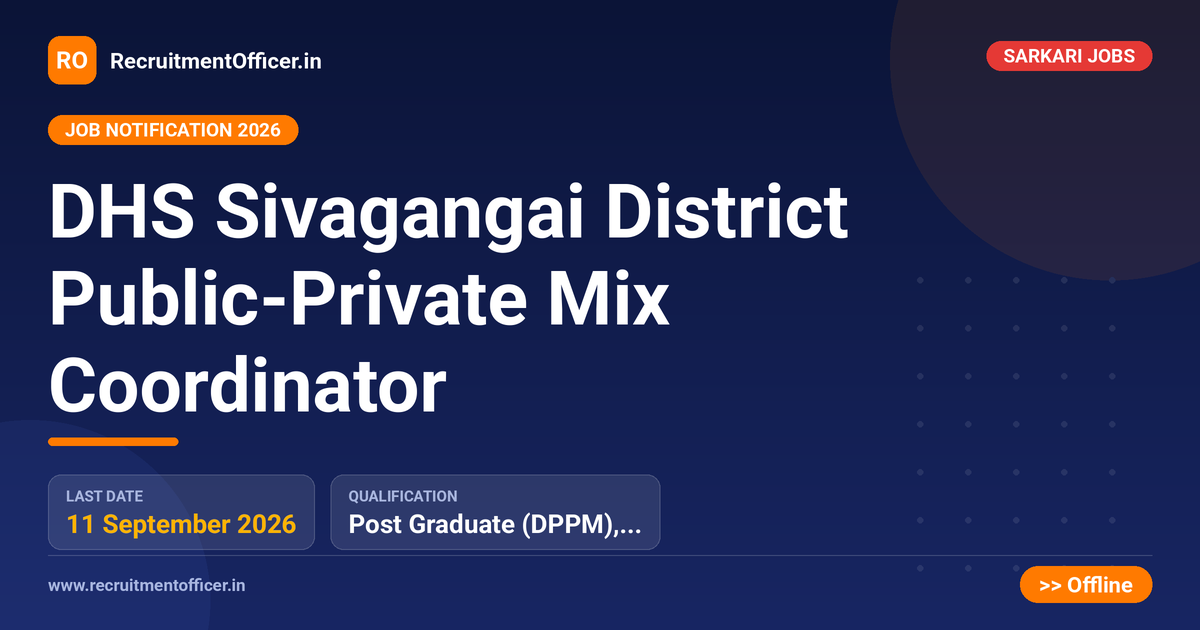 DHS Sivagangai District Public-Private Mix Coordinator 1 DHS Sivagangai District Public-Private Mix Coordinator - RecruitmentOfficer.in