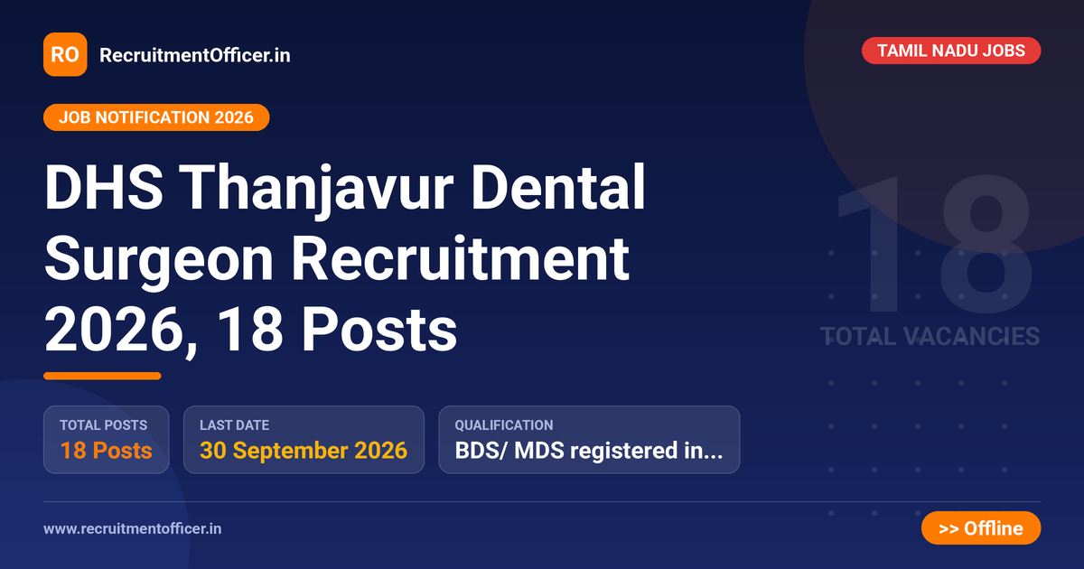 DHS Thanjavur Dental Surgeon Recruitment 2026, 18 Posts 1 DHS Thanjavur Dental Surgeon Recruitment 2026, 18 Posts - RecruitmentOfficer.in