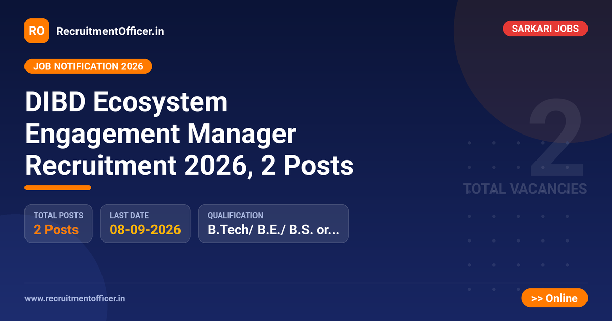 DIBD Ecosystem Engagement Manager Recruitment 2026, 2 Posts 1 DIBD Ecosystem Engagement Manager Recruitment 2026, 2 Posts - RecruitmentOfficer.in